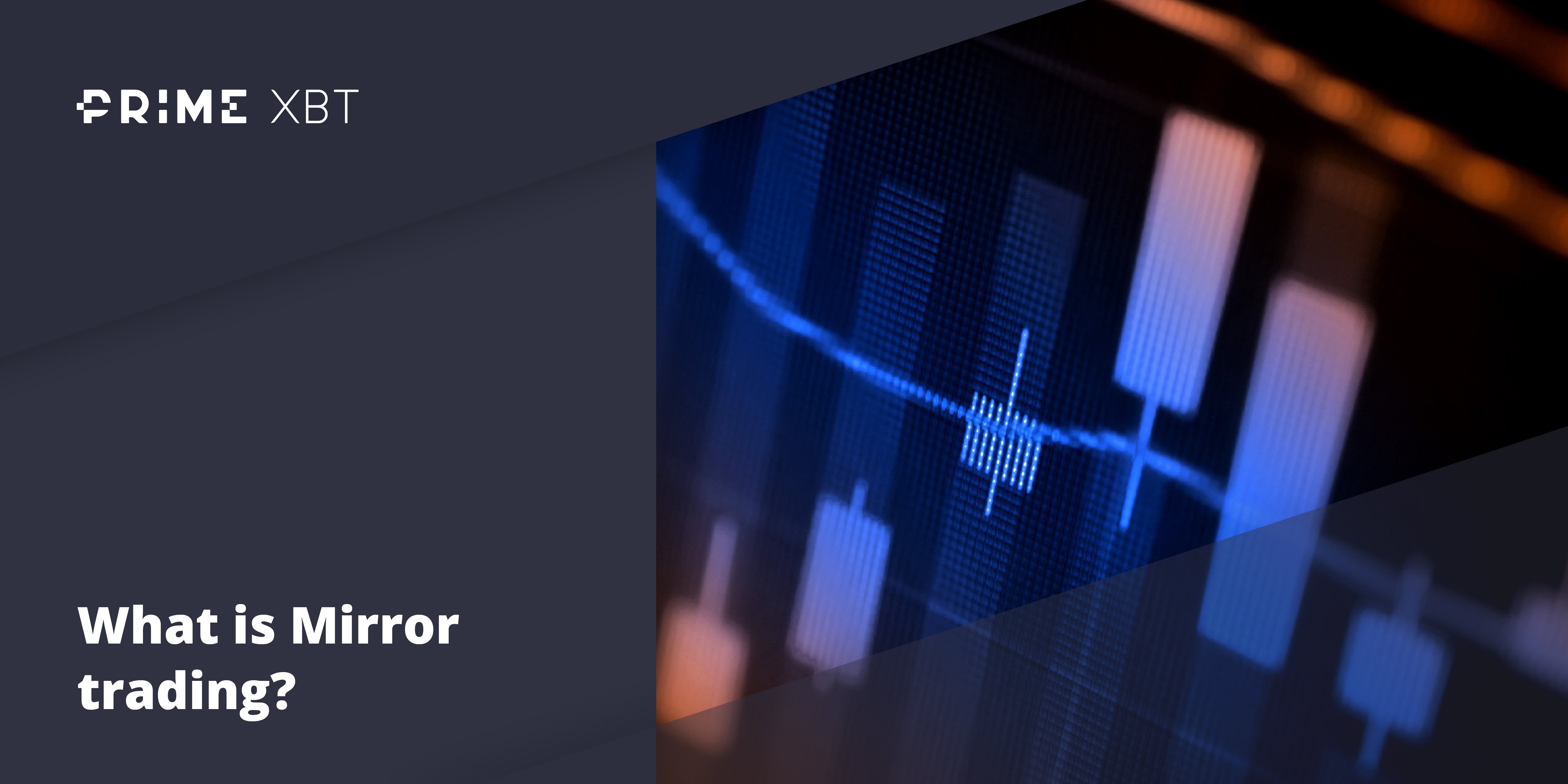 Three Major Advantages, and Disadvantages, of Mirror Trading - blog primexbt mirror